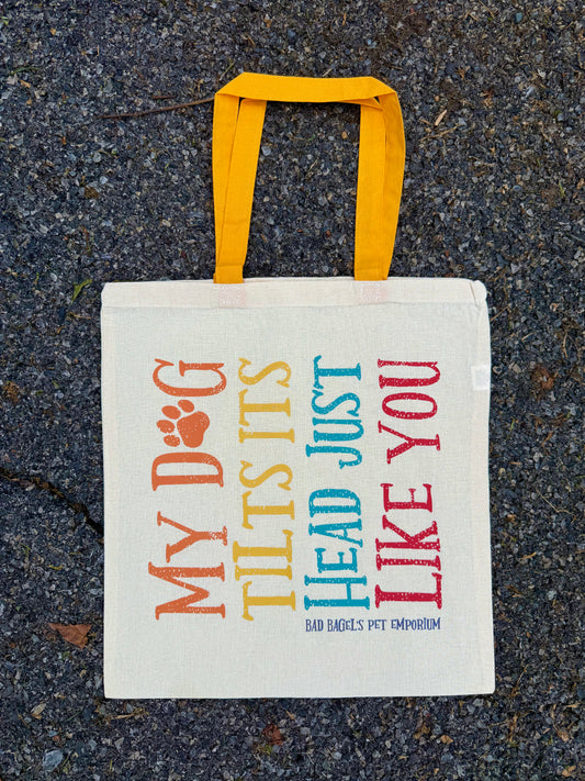My Dog Tilts Its Head Just Like You – Canvas Bag