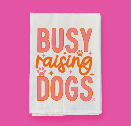Busy Raising Dogs - Towels